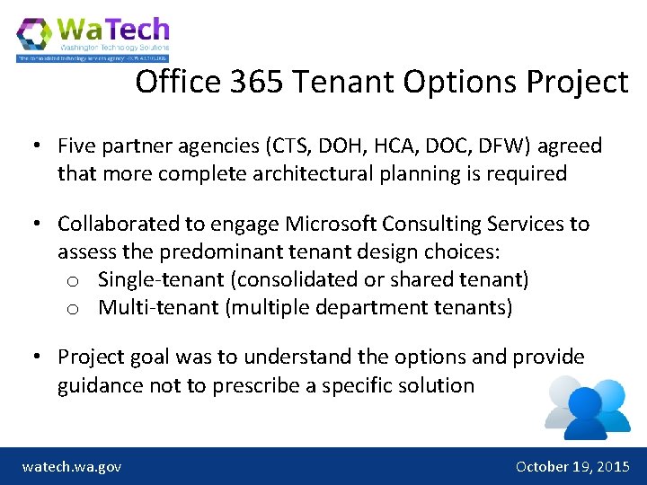 Office 365 Tenant Options Project • Five partner agencies (CTS, DOH, HCA, DOC, DFW)