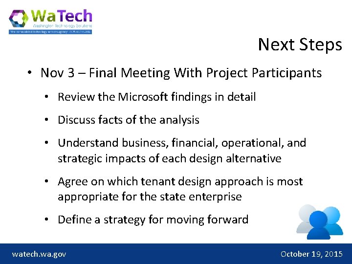 Next Steps • Nov 3 – Final Meeting With Project Participants • Review the