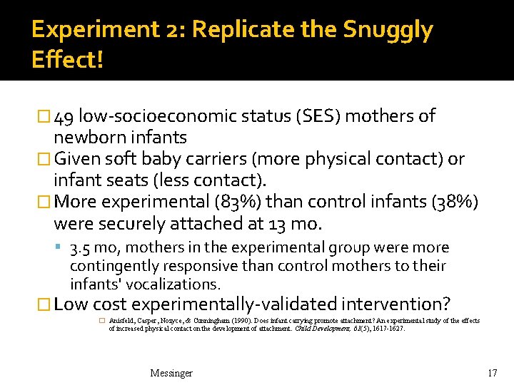 Experiment 2: Replicate the Snuggly Effect! � 49 low-socioeconomic status (SES) mothers of newborn Experiment 2: Replicate the Snuggly Effect! � 49 low-socioeconomic status (SES) mothers of newborn