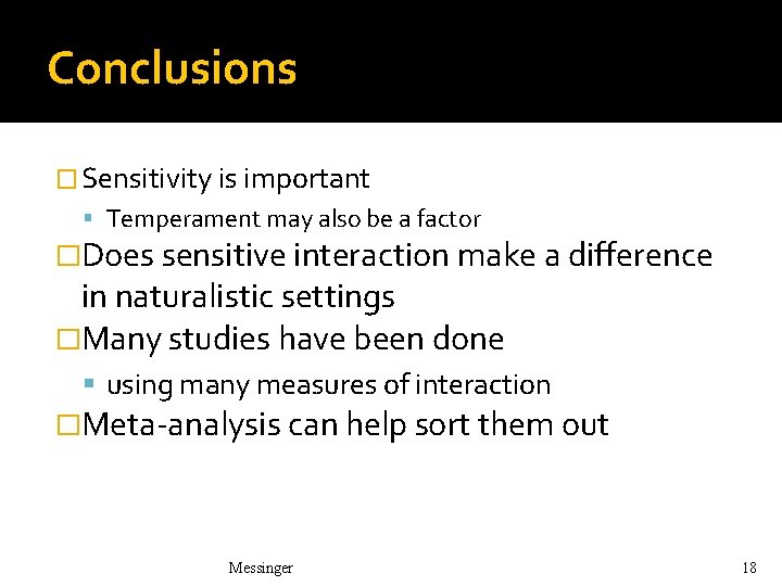 Conclusions � Sensitivity is important Temperament may also be a factor �Does sensitive interaction Conclusions � Sensitivity is important Temperament may also be a factor �Does sensitive interaction