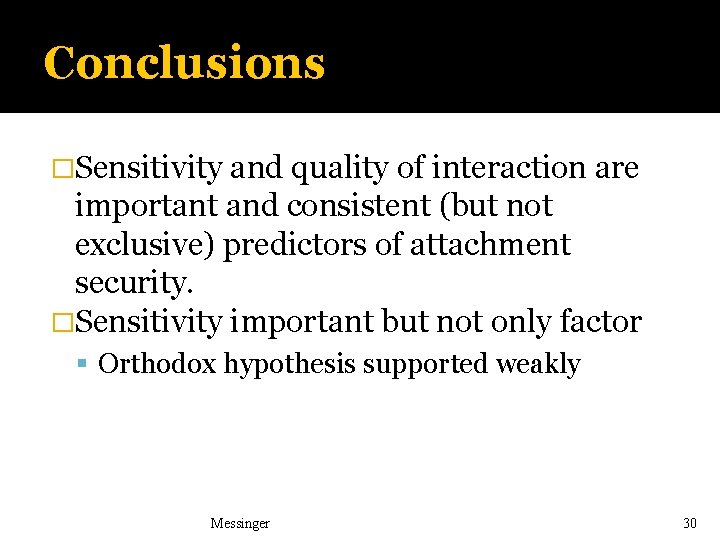 Conclusions �Sensitivity and quality of interaction are important and consistent (but not exclusive) predictors Conclusions �Sensitivity and quality of interaction are important and consistent (but not exclusive) predictors