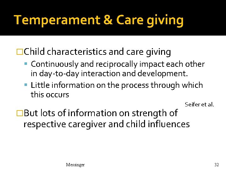 Temperament & Care giving �Child characteristics and care giving Continuously and reciprocally impact each Temperament & Care giving �Child characteristics and care giving Continuously and reciprocally impact each