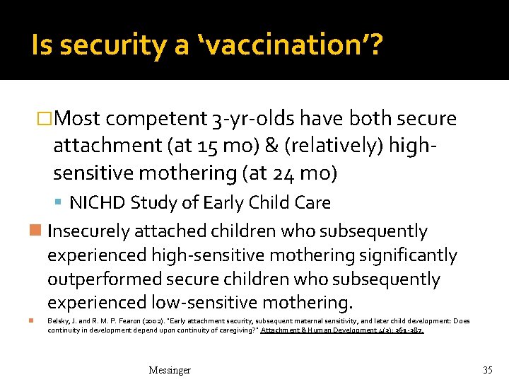 Is security a ‘vaccination’? �Most competent 3 -yr-olds have both secure attachment (at 15 Is security a ‘vaccination’? �Most competent 3 -yr-olds have both secure attachment (at 15