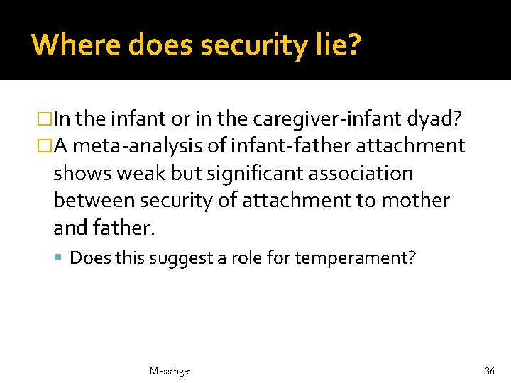 Where does security lie? �In the infant or in the caregiver-infant dyad? �A meta-analysis Where does security lie? �In the infant or in the caregiver-infant dyad? �A meta-analysis