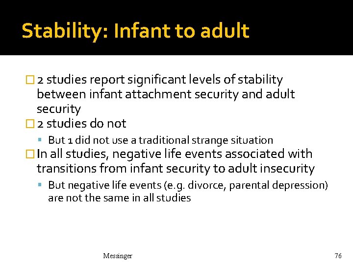 Stability: Infant to adult � 2 studies report significant levels of stability between infant Stability: Infant to adult � 2 studies report significant levels of stability between infant