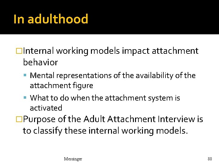 In adulthood �Internal working models impact attachment behavior Mental representations of the availability of In adulthood �Internal working models impact attachment behavior Mental representations of the availability of