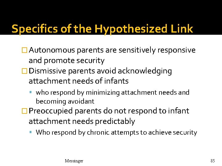 Specifics of the Hypothesized Link � Autonomous parents are sensitively responsive and promote security Specifics of the Hypothesized Link � Autonomous parents are sensitively responsive and promote security