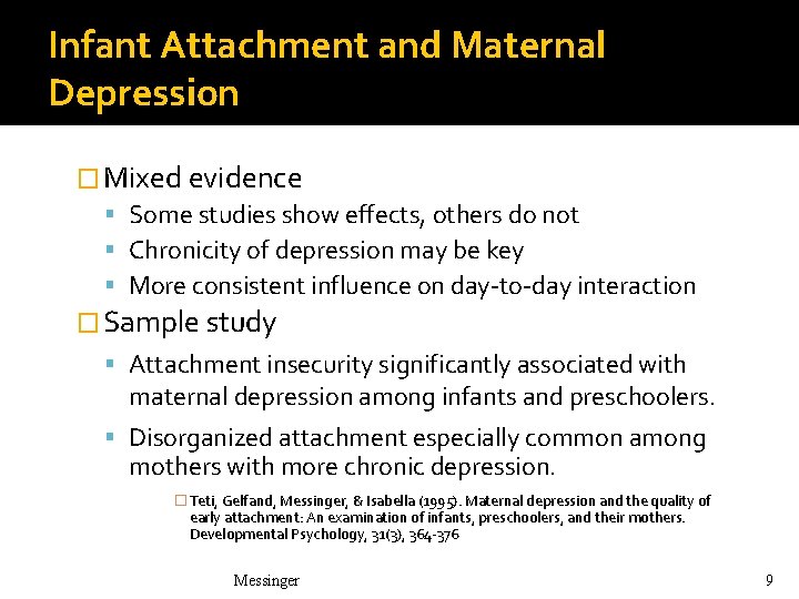 Infant Attachment and Maternal Depression � Mixed evidence Some studies show effects, others do Infant Attachment and Maternal Depression � Mixed evidence Some studies show effects, others do
