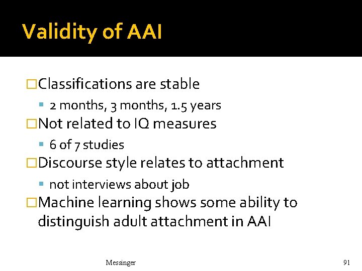 Validity of AAI �Classifications are stable 2 months, 3 months, 1. 5 years �Not Validity of AAI �Classifications are stable 2 months, 3 months, 1. 5 years �Not