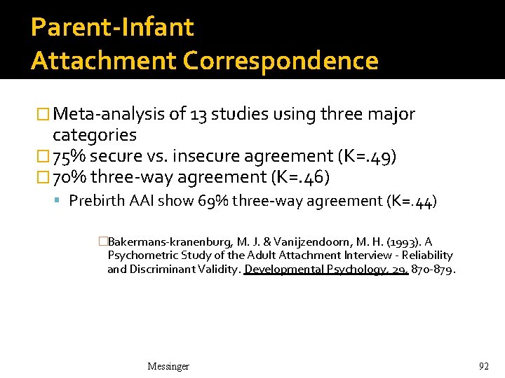 Parent-Infant Attachment Correspondence � Meta-analysis of 13 studies using three major categories � 75% Parent-Infant Attachment Correspondence � Meta-analysis of 13 studies using three major categories � 75%