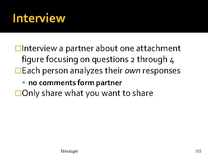 Interview �Interview a partner about one attachment figure focusing on questions 2 through 4 Interview �Interview a partner about one attachment figure focusing on questions 2 through 4