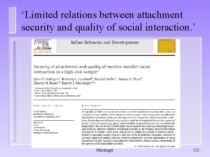 ‘Limited relations between attachment security and quality of social interaction. ’ Messinger 123 ‘Limited relations between attachment security and quality of social interaction. ’ Messinger 123