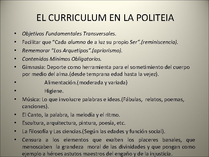 EL CURRICULUM EN LA POLITEIA • • • Objetivos Fundamentales Transversales. Facilitar que “Cada