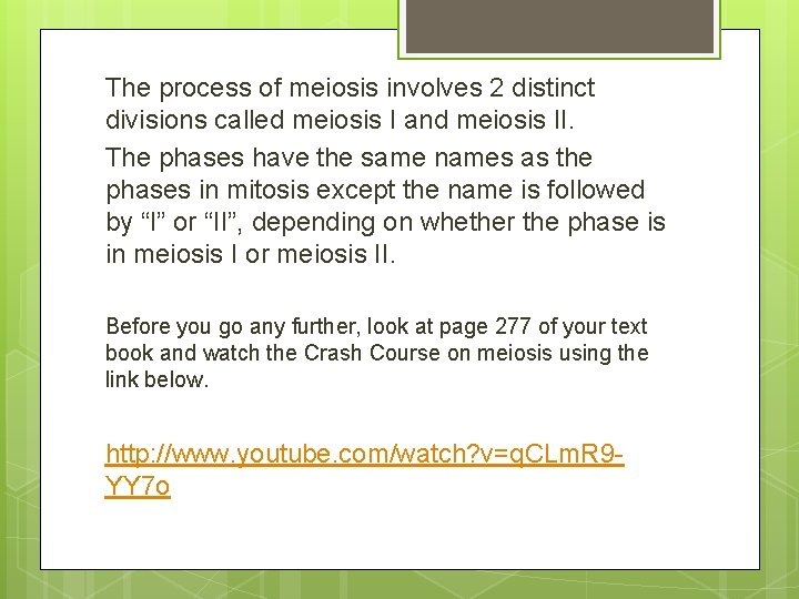 The process of meiosis involves 2 distinct divisions called meiosis I and meiosis II.