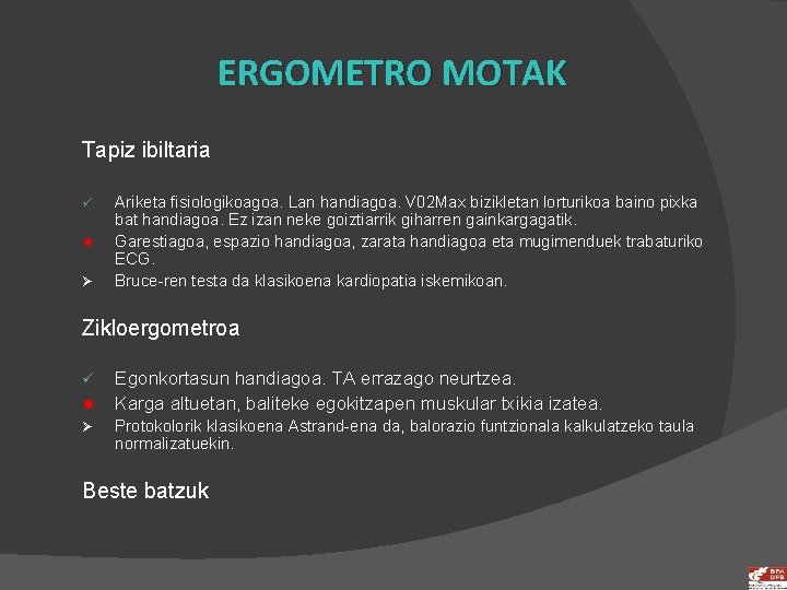 ERGOMETRO MOTAK Tapiz ibiltaria ü Ø Ariketa fisiologikoagoa. Lan handiagoa. V 02 Max bizikletan