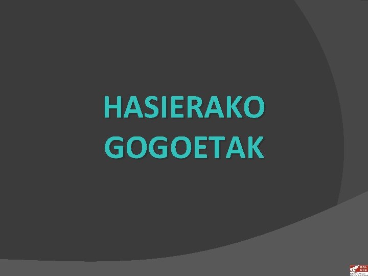 HASIERAKO GOGOETAK 