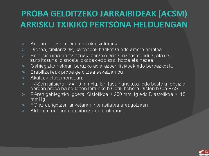 PROBA GELDITZEKO JARRAIBIDEAK (ACSM) ARRISKU TXIKIKO PERTSONA HELDUENGAN Ø Ø Ø Ø Ø Aginaren