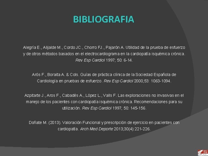 BIBLIOGRAFIA Alegría E. , Alijalde M. , Cordo JC. , Chorro FJ. , Pajarón