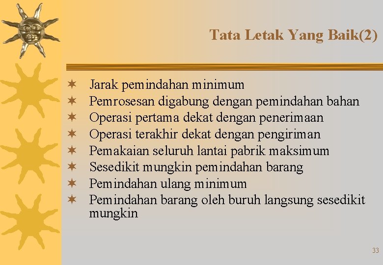 Tata Letak Yang Baik(2) ¬ ¬ ¬ ¬ Jarak pemindahan minimum Pemrosesan digabung dengan