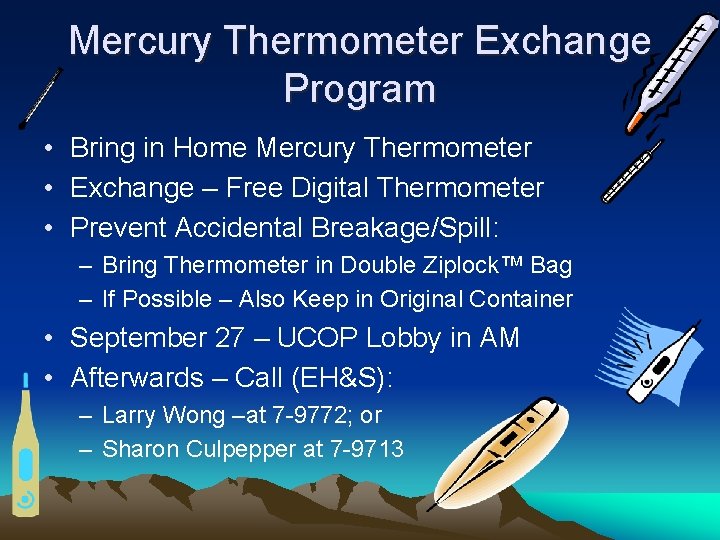 Mercury Thermometer Exchange Program • Bring in Home Mercury Thermometer • Exchange – Free