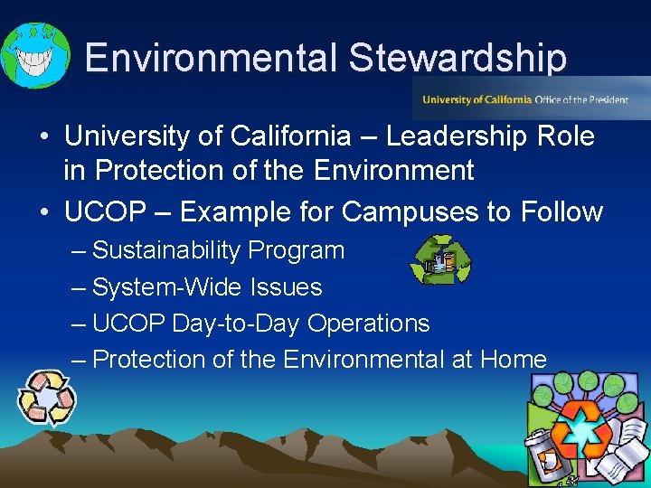 Environmental Stewardship • University of California – Leadership Role in Protection of the Environment