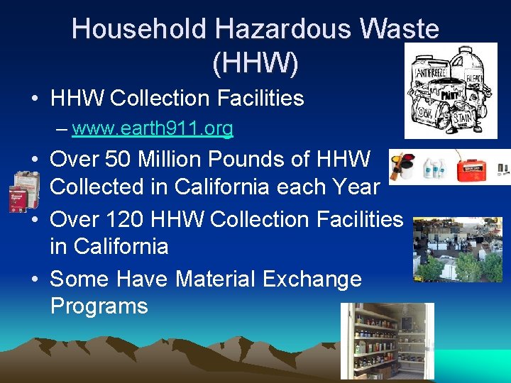 Household Hazardous Waste (HHW) • HHW Collection Facilities – www. earth 911. org •