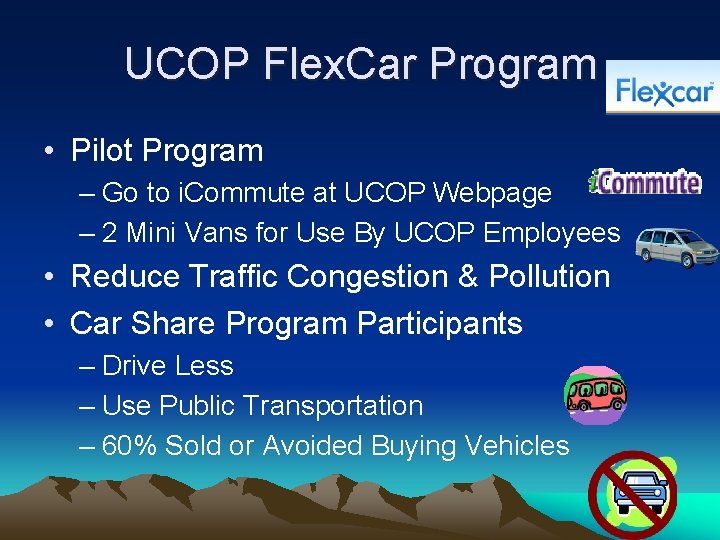 UCOP Flex. Car Program • Pilot Program – Go to i. Commute at UCOP