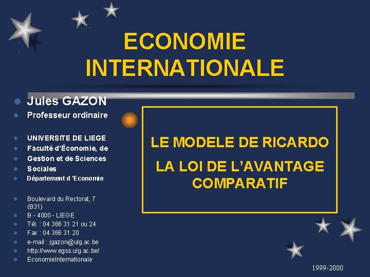 ECONOMIE INTERNATIONALE l Jules GAZON l Professeur ordinaire l l UNIVERSITE DE LIEGE Faculté