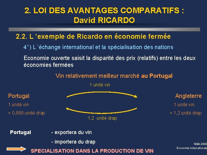 2. LOI DES AVANTAGES COMPARATIFS : David RICARDO 2. 2. L ’exemple de Ricardo