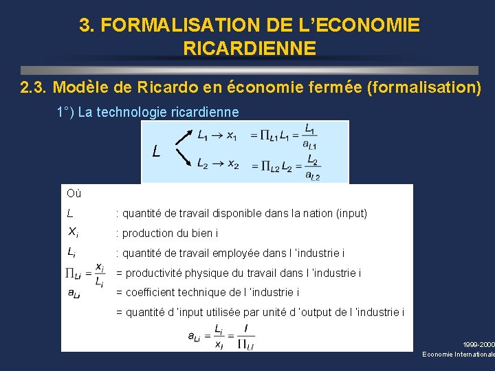 3. FORMALISATION DE L’ECONOMIE RICARDIENNE 2. 3. Modèle de Ricardo en économie fermée (formalisation)