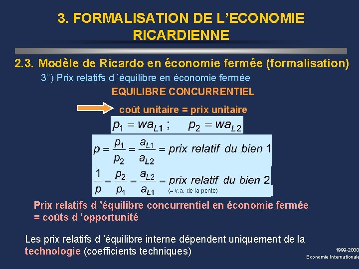 3. FORMALISATION DE L’ECONOMIE RICARDIENNE 2. 3. Modèle de Ricardo en économie fermée (formalisation)