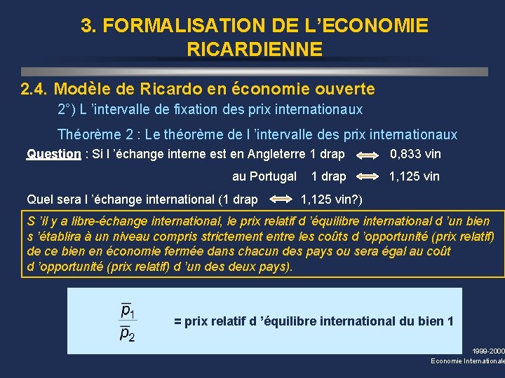 3. FORMALISATION DE L’ECONOMIE RICARDIENNE 2. 4. Modèle de Ricardo en économie ouverte 2°)