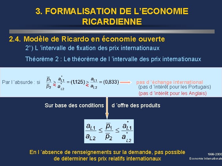 3. FORMALISATION DE L’ECONOMIE RICARDIENNE 2. 4. Modèle de Ricardo en économie ouverte 2°)