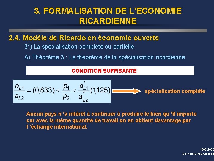 3. FORMALISATION DE L’ECONOMIE RICARDIENNE 2. 4. Modèle de Ricardo en économie ouverte 3°)