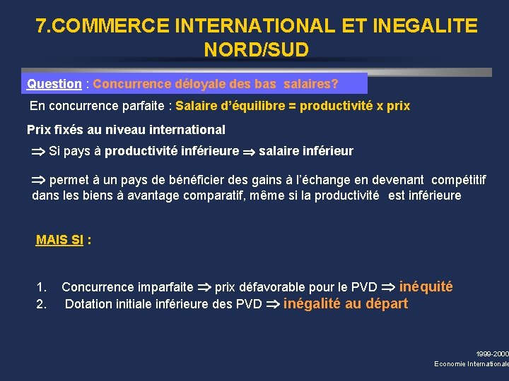 7. COMMERCE INTERNATIONAL ET INEGALITE NORD/SUD Question : Concurrence déloyale des bas salaires? En