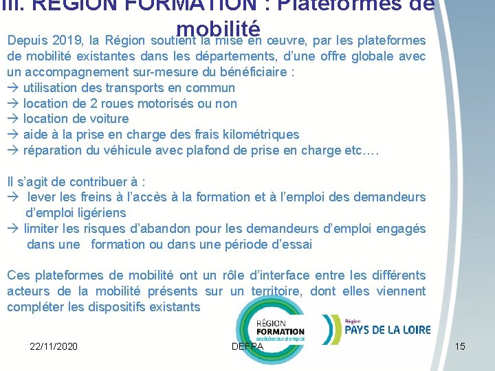 III. RÉGION FORMATION : Plateformes de mobilité Depuis 2019, la Région soutient la mise