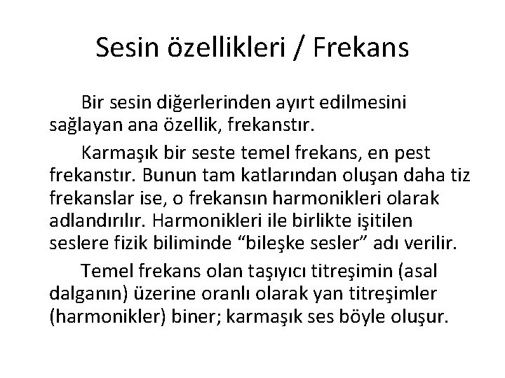 Sesin özellikleri / Frekans Bir sesin diğerlerinden ayırt edilmesini sağlayan ana özellik, frekanstır. Karmaşık