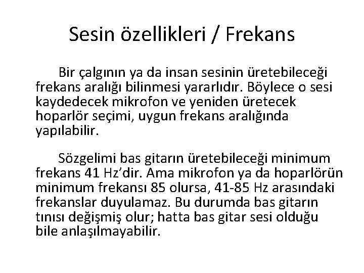 Sesin özellikleri / Frekans Bir çalgının ya da insan sesinin üretebileceği frekans aralığı bilinmesi