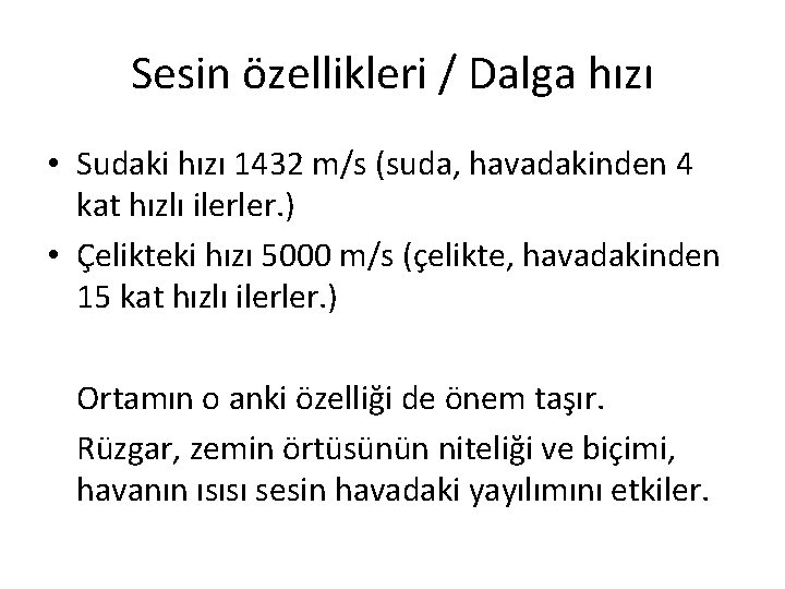 Sesin özellikleri / Dalga hızı • Sudaki hızı 1432 m/s (suda, havadakinden 4 kat