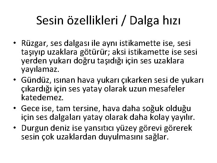 Sesin özellikleri / Dalga hızı • Rüzgar, ses dalgası ile aynı istikamette ise, sesi