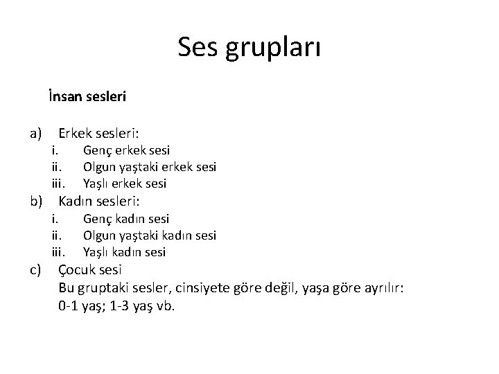 Ses grupları İnsan sesleri a) Erkek sesleri: i. iii. Genç erkek sesi Olgun yaştaki