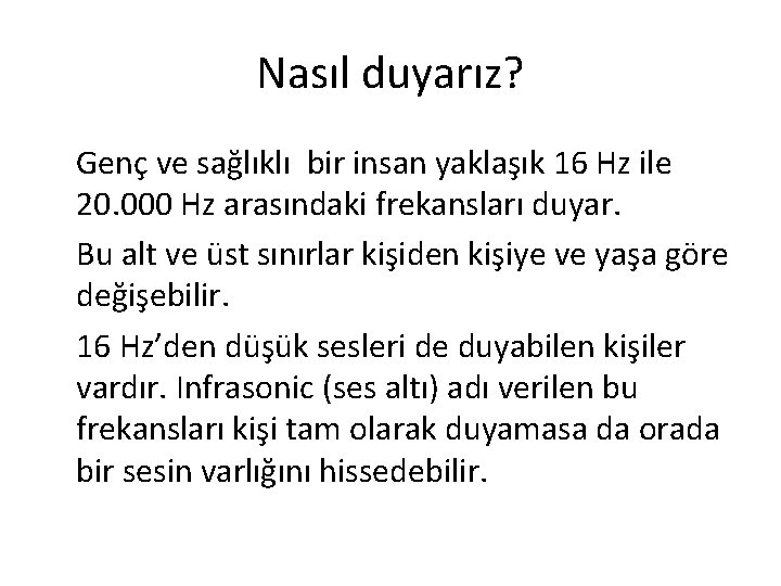 Nasıl duyarız? Genç ve sağlıklı bir insan yaklaşık 16 Hz ile 20. 000 Hz