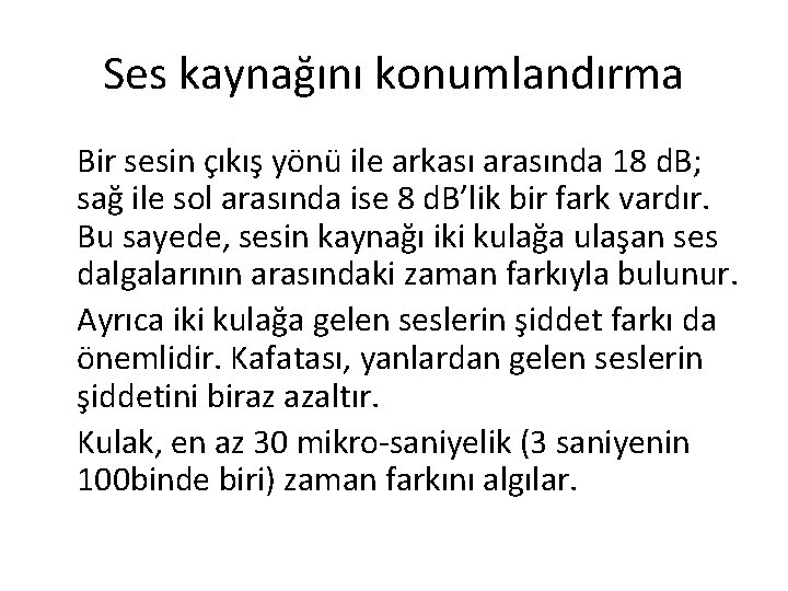 Ses kaynağını konumlandırma Bir sesin çıkış yönü ile arkası arasında 18 d. B; sağ