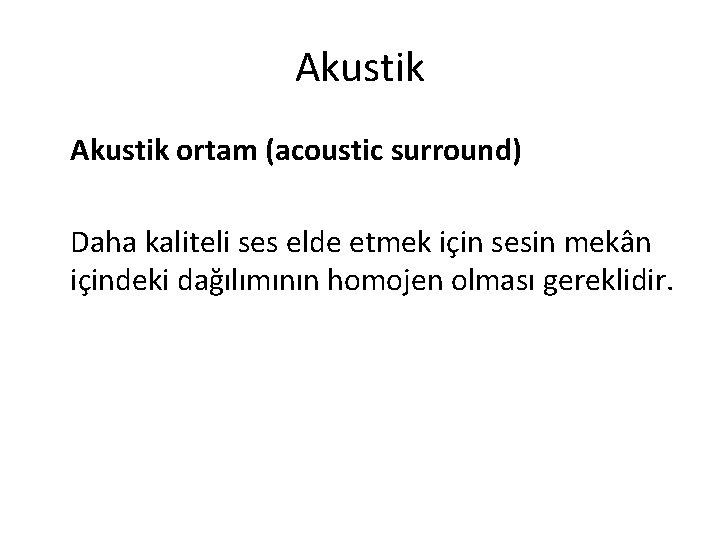 Akustik ortam (acoustic surround) Daha kaliteli ses elde etmek için sesin mekân içindeki dağılımının