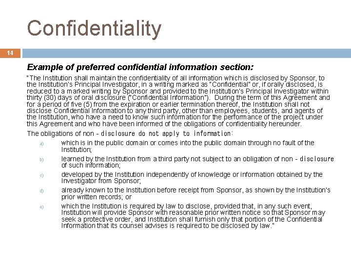 Confidentiality 14 Example of preferred confidential information section: “The Institution shall maintain the confidentiality