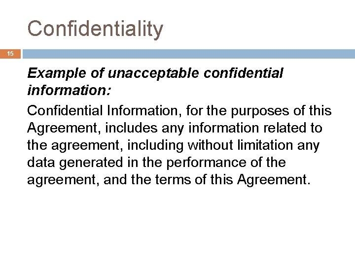 Confidentiality 15 Example of unacceptable confidential information: Confidential Information, for the purposes of this