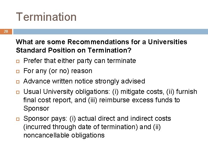 Termination 20 What are some Recommendations for a Universities Standard Position on Termination? Prefer