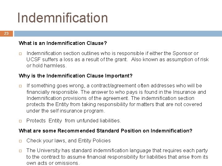 Indemnification 23 What is an Indemnification Clause? Indemnification section outlines who is responsible if