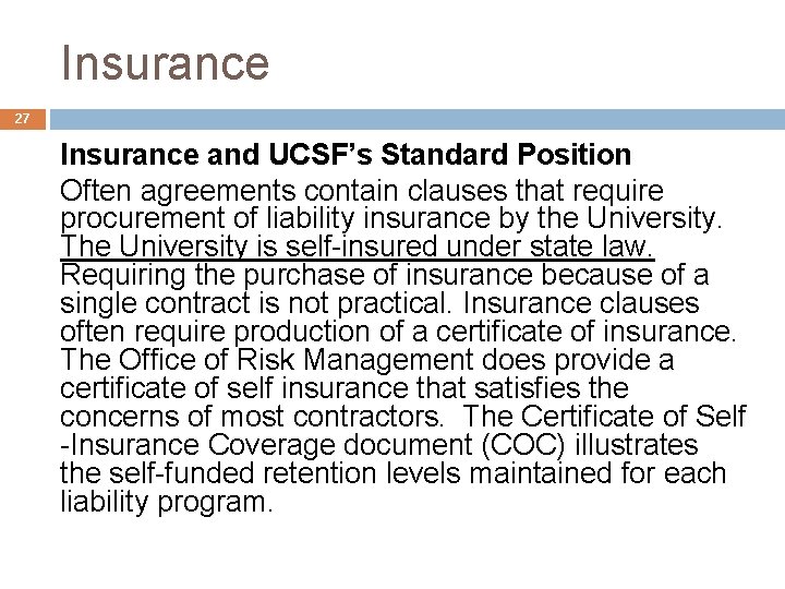 Insurance 27 Insurance and UCSF’s Standard Position Often agreements contain clauses that require procurement