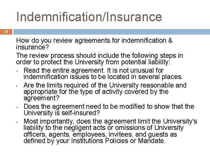 Indemnification/Insurance 28 How do you review agreements for indemnification & insurance? The review process